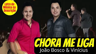 João Bosco & Vinícius - CHORA ME LIGA