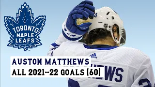 Auston Matthews (#34) All 60 Goals of the 2021-22 NHL Season