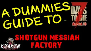 7 Days To Die | Alpha 19 | The Dummies Guide SHOTGUN Factory | Kraken | Beginners Guide | Survival