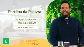 Sorrindo pra Vida (26/04/2023) Partilha da Palavra