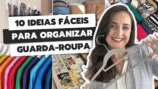 10 IDEIAS FÁCEIS PARA ORGANIZAR GUARDA-ROUPA | 10 DICAS RÁPIDAS PARA ORGANIZAR GUARDA-ROUPA