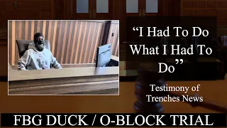 Trenches News Testifies about being forced out of O Block and calling the Feds