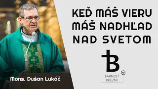 Keď máš vieru, máš nadhľad nad svetom. │ o. Dušan Lukáč