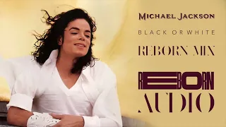 Michael Jackson - Black or White (Reborn Mix)