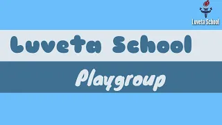 Luveta School || Playgroup