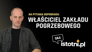 Ile kosztuje pogrzeb? O co klienci proszą zakład pogrzebowy? Sesja Q&A o pogrzebie [istotni.pl] #3