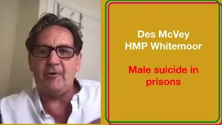 Des McVey, (formerly) Whitemoor prison.  Male suicide in prisons.
