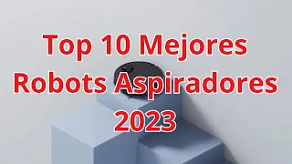 Top 10 Mejores Robots Aspiradores 2023: Revolución en Limpieza del Hogar #mejorrobotaspirador2023