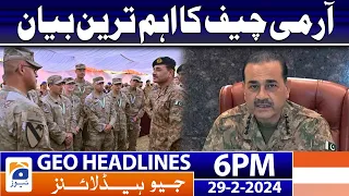 Geo News Headlines 6 PM - COAS Gen Asim Munir Big Statement | 29 February 2024