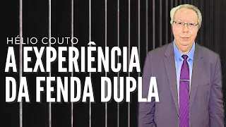 A experiência da Dupla Fenda - Hélio Couto