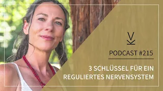 3 Schlüssel für ein reguliertes Nervensystem // Podcast #215