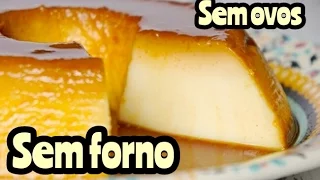 PUDIM SEM OVOS E SEM FORNO PRONTO EM MINUTOS