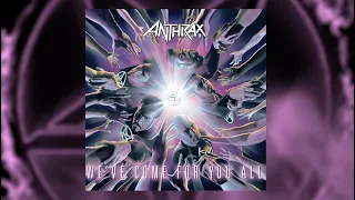 ANTHRAX 40 - EPISODE 22 - WE’VE COME FOR YOU ALL