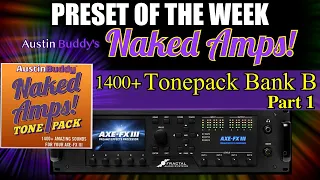 AXE-FX III Preset Of The Week - Austin Buddy's 1400+ Naked Amps Tonepack Bank B - Part 1!