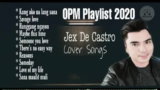Opm Playlist 2020 - Jex De Castro ( Cover Songs )