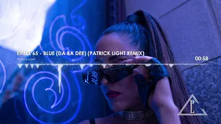 Eiffel 65 - Blue (Da Ba Dee) (Patrick Light Remix) (2021)