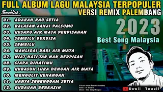 FULL ALBUM LAGU MALAYSIA TERPOPULER VERSI REMIX PALEMBANG 2023