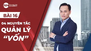 BÀI 16: 04 NGUYÊN TẮC QUẢN LÝ "VỐN | TRONG ĐẦU TƯ BẤT ĐỘNG SẢN