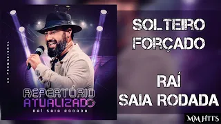 SOLTEIRO FORÇADO - Raí Saia Rodada (Áudio Oficial)