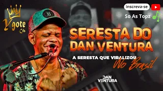 🔴 Seresta do Dan Ventura | DVD oficial (A Seresta que Viralizou no Brasil)🔴