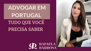 Advogar em Portugal: como um advogado brasileiro pode iniciar em Portugal