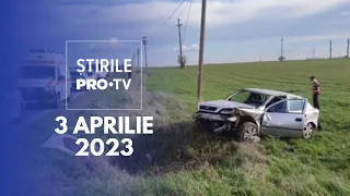 Știrile PRO TV - 3 aprilie 2023