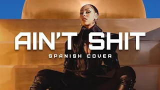 Ain't Sh*t - Doja Cat Spanish Cover