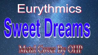 Sweet Dreams - Eurythmics (METAL Cover By OHP)