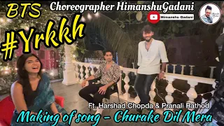 #yehrishtakyakehlatahai #churakedilmeragoriyachali #making #abhira #choreography Himanshu Gadani