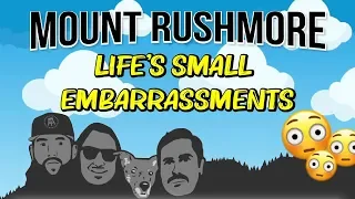 Mount Rushmore of Life's Small Embarrassments