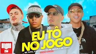 "Eu tô no Jogo" - MC Tuto, MC Joãozinho VT, MC Kako e MC Magal