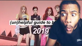 FIRST TIME REACTING TO BLACKPINK UNHELPFUL GUIDE TO BLACKPINK 2019 VERSION