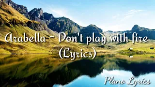 Arabella - don't play with fire (lyrics)