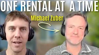 One Rental at a Time with Michael Zuber