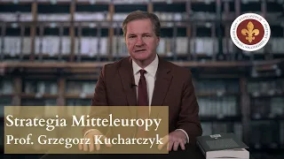 Strategia Mitteleuropy | prof. Grzegorz Kucharczyk