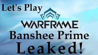 Let's Play Warframe- Banshee Prime Leaked!