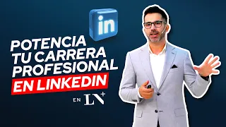 Cómo Potenciar tu Marca Personal y tu Carrera en LinkedIn