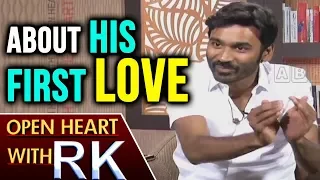 Actor Dhanush About His first Love | Open Heart With RK | ABN Telugu
