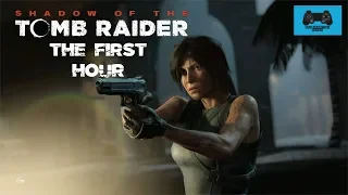 The First Hour Of Shadow Of The Tomb Raider | PC 1080p