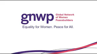 Introduction to the Global Network of Women Peacebuilders (GNWP)