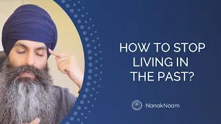 How To Stop Living In The Past? | Live In The Present