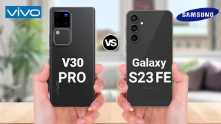 VIVO V30 Pro vs Samsung Galaxy S23 Fe