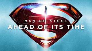 Why Man Of Steel Was Ahead Of Its Time
