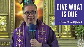 Mar. 2, 2021 | HOMILY | TO GIVE WHAT IS DUE - Fr. Dave Concepcion