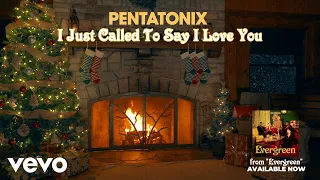 (Yule Log Audio) I Just Called To Say I Love You - Pentatonix