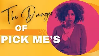 Why Pick Me’s and Male Centered Women Are A Danger To Other Women