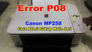 Cara Mengatasi Error P08 Pada Printer Canon MP258