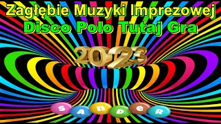 Zagłębie Muzyki Imprezowej  - Disco Polo Tutaj Gra (( Mixed by $@nD3R 2023 ))