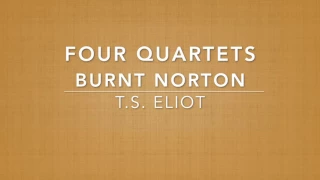 Four Quartets Burnt Norton by T.S. Eliot