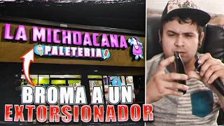 BROMA A EXTORSIONADOR "LA MICHOACANA"